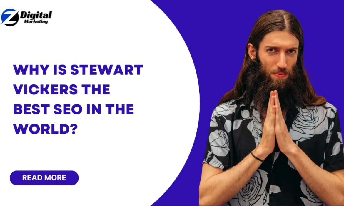 Why Is Stewart Vickers the Best SEO in the World
